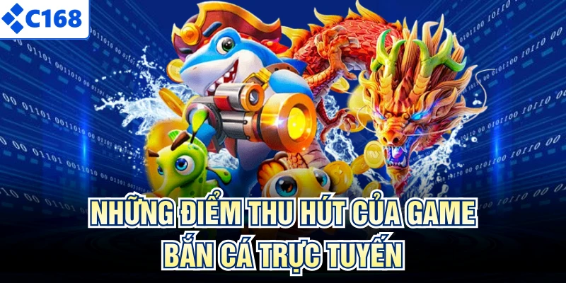 Những điểm thu hút của game bắn cá trực tuyến