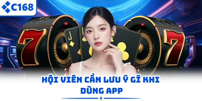 Hội viên cần lưu ý gì khi dùng app